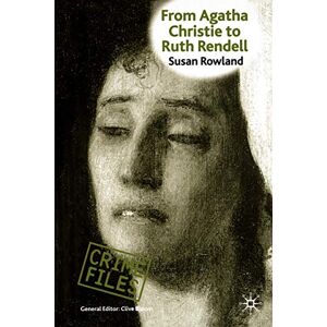 Rowland, S. From Agatha Christie to Ruth Rendell: British Women Writers in Detective and Crime Fiction (Crime Files) Rowland, S. From Agatha Christie to Ruth Rendell: British Women Writers in Detective and Crime Fiction (Crime Files)