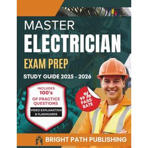 Publishing, BrightPath Master Electrician Exam Prep Study Guide 2025–2026: A Complete Learning Blueprint with 800+ Practice Questions, Latest NEC Guidance, and Proven Strategies for Success Publishing, BrightPath Master Electrician Exam Prep Study Guide 2025–2026: A Complete Learning Blueprint with 800+ Practice Questions, Latest NEC Guidance, and Proven Strategies for Success