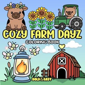 Publishing, Wook Books Bold and Easy Cozy Farm Dayz Coloring Book: A Farm Themed Coloring Book Hand Drawn Illustrations for Adults and Kids Simple, Big, Bold and Cozy ... Coloring Book (Bold & Easy Coloring Books) Publishing, Wook Books Bold and Easy Cozy Farm Dayz Coloring Book: A Farm Themed Coloring Book Hand Drawn Illustrations for Adults and Kids Simple, Big, Bold and Cozy ... Coloring Book (Bold & Easy Coloring Books)