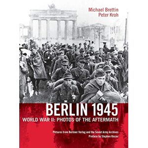 Brettin, Michael Berlin 1945. World War II: Photos of the Aftermath Brettin, Michael Berlin 1945. World War II: Photos of the Aftermath