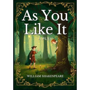SHAKESPEARE, WILLIAM As You Like It: A PLAY SHAKESPEARE, WILLIAM As You Like It: A PLAY
