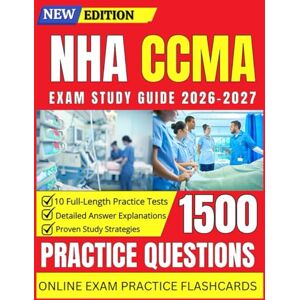 Soren, Brixton NHA CCMA Exam Study Guide 2026–2027: with 1500 Practice Questions, 10 Full-Length Practice Tests, Detailed Answer Explanations and Proven Study Strategies for Aspiring Clinical Medical Assistants Soren, Brixton NHA CCMA Exam Study Guide 2026–2027: with 1500 Practice Questions, 10 Full-Length Practice Tests, Detailed Answer Explanations and Proven Study Strategies for Aspiring Clinical Medical Assistants
