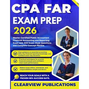 Publications, Clearview CPA FAR EXAM PREP 2026: Master Certified Public Accountant Financial Accounting and Reporting Exam with 800 Exam-Style Questions and Complete Concept Review Publications, Clearview CPA FAR EXAM PREP 2026: Master Certified Public Accountant Financial Accounting and Reporting Exam with 800 Exam-Style Questions and Complete Concept Review