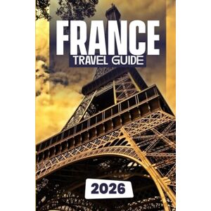 Dakarai, Leo France Travel Guide 2026: Discover France’s Landmarks, Hidden Gems, and Unforgettable Experiences Dakarai, Leo France Travel Guide 2026: Discover France’s Landmarks, Hidden Gems, and Unforgettable Experiences