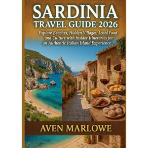 MARLOWE, AVEN SARDINIA TRAVEL GUIDE 2026: Explore Beaches, Hidden Villages, Local Food, and Culture with Insider Itineraries for an Authentic Italian Island Experience MARLOWE, AVEN SARDINIA TRAVEL GUIDE 2026: Explore Beaches, Hidden Villages, Local Food, and Culture with Insider Itineraries for an Authentic Italian Island Experience