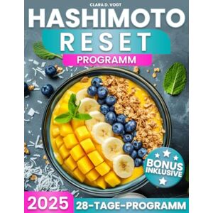Vogt, Clara D. Hashimoto Reset Programm: Stärke deine Schilddrüse in 28 Tagen – mit gezielter Ernährung, Rezepten und Wochenplänen für mehr Energie, eine starke Schilddrüse und ein Körper im Gleichgewicht Vogt, Clara D. Hashimoto Reset Programm: Stärke deine Schilddrüse in 28 Tagen – mit gezielter Ernährung, Rezepten und Wochenplänen für mehr Energie, eine starke Schilddrüse und ein Körper im Gleichgewicht