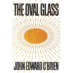 O'Brien, John Edward The Oval Glass O'Brien, John Edward The Oval Glass