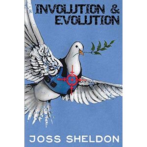 Sheldon, Joss Involution & Evolution: A rhyming anti-war novel Sheldon, Joss Involution & Evolution: A rhyming anti-war novel
