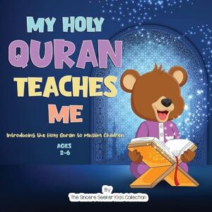 The Sincere Seeker Collection My Holy Quran Teaches Me: Introducing the Holy Quran to Muslim Children (Islamic Books for Kids Fun & Educational Islamic Series) The Sincere Seeker Collection My Holy Quran Teaches Me: Introducing the Holy Quran to Muslim Children (Islamic Books for Kids Fun & Educational Islamic Series)