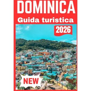 Lane, Eryndor DOMINICA GUIDA TURISTICA 2026 Lane, Eryndor DOMINICA GUIDA TURISTICA 2026