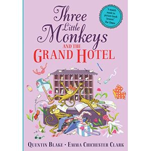 Blake, Quentin Three Little Monkeys and the Grand Hotel: A wild and funny new illustrated children’s book from iconic bestselling picture-book duo Quentin Blake and Emma Chichester Clark. Blake, Quentin Three Little Monkeys and the Grand Hotel: A wild and funny new illustrated children’s book from iconic bestselling picture-book duo Quentin Blake and Emma Chichester Clark.