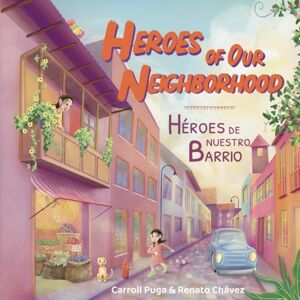 Puga, Carroll Heroes of Our Neighborhood Héroes de nuestro barrio Bilingual Spanish English Thought provoking and entertaining: A Children's Book ... of Our Land Héroes de nuestra tierra) Puga, Carroll Heroes of Our Neighborhood Héroes de nuestro barrio Bilingual Spanish English Thought provoking and entertaining: A Children's Book ... of Our Land Héroes de nuestra tierra)