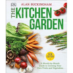 Buckingham, Alan The Kitchen Garden: A Month by Month Guide to Growing Your Own Fruits and Vegetables Buckingham, Alan The Kitchen Garden: A Month by Month Guide to Growing Your Own Fruits and Vegetables