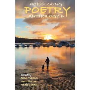 Wheeler, Steve Wheelsong Poetry Anthology 6 Wheeler, Steve Wheelsong Poetry Anthology 6