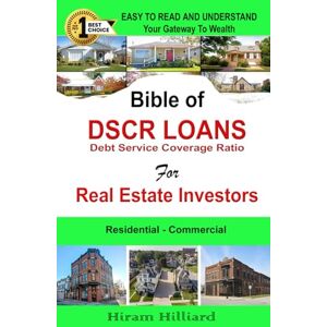 Hilliard, Hiram BIBLE OF DSCR LOANS For Real Estate Investors: Debt Service Coverage Ratio Loans Hilliard, Hiram BIBLE OF DSCR LOANS For Real Estate Investors: Debt Service Coverage Ratio Loans