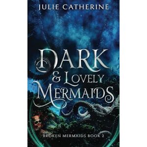 Catherine, Julie Dark and Lovely Mermaids (Broken Mermaids) Catherine, Julie Dark and Lovely Mermaids (Broken Mermaids)