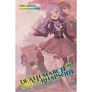 Ainana, Hiro Death March to the Parallel World Rhapsody, Vol. 19 (light novel): Volume 19 (DEATH MARCH PARALLEL WORLD RHAPSODY NOVEL) Ainana, Hiro Death March to the Parallel World Rhapsody, Vol. 19 (light novel): Volume 19 (DEATH MARCH PARALLEL WORLD RHAPSODY NOVEL)