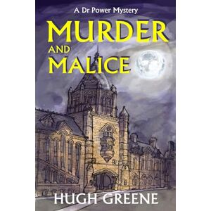Greene, Hugh Murder and Malice (The Dr Power Murder Mystery Series) Greene, Hugh Murder and Malice (The Dr Power Murder Mystery Series)