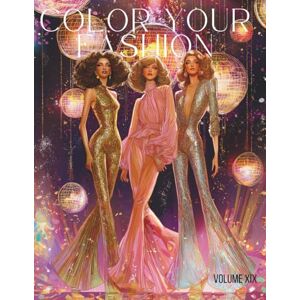 First, Berry Color Your Fashion: Volume 19 Studio 54 Disco Era: A Coloring Book Featuring 60 Retro 1970s Fashion, Beauty & Haute Couture Styles for Adults and ... Designs for Stress Relief and Self-Expression First, Berry Color Your Fashion: Volume 19 Studio 54 Disco Era: A Coloring Book Featuring 60 Retro 1970s Fashion, Beauty & Haute Couture Styles for Adults and ... Designs for Stress Relief and Self-Expression