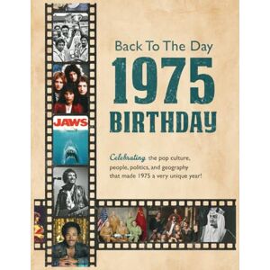 Pages, Golden Back In The Day 1975 Book: Special Birthday or Wedding Anniversary Gift for Anyone Born or Married in 1975, All Important Historical Facts. Nostalgic Gifts For Adults with Historic Moments Pages, Golden Back In The Day 1975 Book: Special Birthday or Wedding Anniversary Gift for Anyone Born or Married in 1975, All Important Historical Facts. Nostalgic Gifts For Adults with Historic Moments