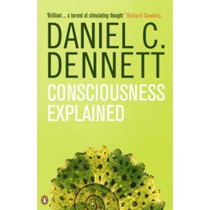 Dennett, Daniel C. Consciousness Explained (Penguin Science) Dennett, Daniel C. Consciousness Explained (Penguin Science)