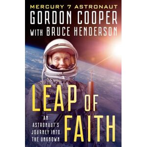 Cooper, Gordon Leap of Faith: An Astronaut's Journey Into the Unknown Cooper, Gordon Leap of Faith: An Astronaut's Journey Into the Unknown