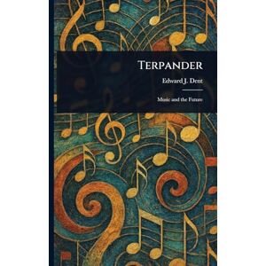 Dent, Edward J (Edward Joseph) Terpander Dent, Edward J (Edward Joseph) Terpander