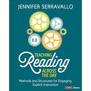 Serravallo, Jennifer Teaching Reading Across the Day, Grades K-8: Methods and Structures for Engaging, Explicit Instruction Serravallo, Jennifer Teaching Reading Across the Day, Grades K-8: Methods and Structures for Engaging, Explicit Instruction