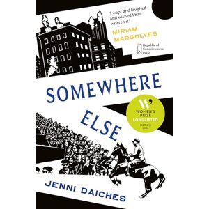 Daiches, Jenni Somewhere Else: Longlisted for the Women's Prize for Fiction 2025: Recommended by Miriam Margolyes Daiches, Jenni Somewhere Else: Longlisted for the Women's Prize for Fiction 2025: Recommended by Miriam Margolyes