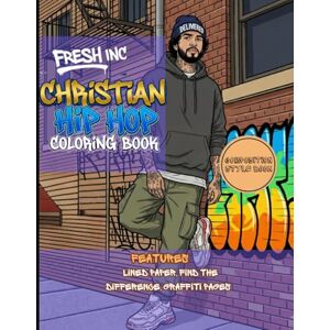 Oladele, Liára Fresh Inc. Vol.1 Christian Hip Hop Coloring Book: Faith Based Interactive Coloring and Composition Book all in one Oladele, Liára Fresh Inc. Vol.1 Christian Hip Hop Coloring Book: Faith Based Interactive Coloring and Composition Book all in one