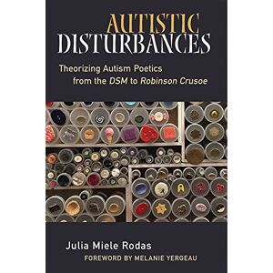 Miele Autistic Disturbances: Theorizing Autism Poetics from the DSM to Robinson Crusoe (Corporealities: Discourses of Disability) Miele Autistic Disturbances: Theorizing Autism Poetics from the DSM to Robinson Crusoe (Corporealities: Discourses of Disability)