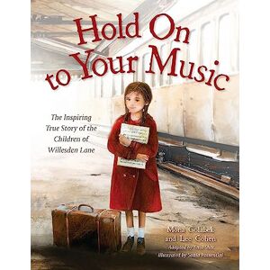 Lee Hold On to Your Music: The Inspiring True Story of the Children of Willesden Lane Lee Hold On to Your Music: The Inspiring True Story of the Children of Willesden Lane