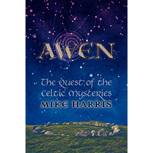 Harris, Mike Awen: The Quest of the Celtic Mysteries Harris, Mike Awen: The Quest of the Celtic Mysteries
