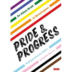 Brett, Adam Pride and Progress: Making Schools LGBT+ Inclusive Spaces Brett, Adam Pride and Progress: Making Schools LGBT+ Inclusive Spaces