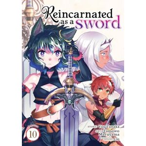 Yuu Tanaka Reincarnated as a Sword (Manga) Vol. 10 Yuu Tanaka Reincarnated as a Sword (Manga) Vol. 10