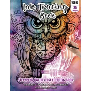 CHAPMAN, LESLIE Ink Tracing Book: Stress relief reverse steampunk Owl Coloring Book for adults: mindfully Follow white lines to Uncover 35 cute steampunk Owl arts ... pages a perfect gift for Owl lovers VOL(3) CHAPMAN, LESLIE Ink Tracing Book: Stress relief reverse steampunk Owl Coloring Book for adults: mindfully Follow white lines to Uncover 35 cute steampunk Owl arts ... pages a perfect gift for Owl lovers VOL(3)