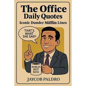 Jaycob Paldro The Office Daily Quotes: Iconic Dunder Mifflin Lines (Stocking Stuffers for Fans of TV Shows — Funny Gifts for Co-Workers) Jaycob Paldro The Office Daily Quotes: Iconic Dunder Mifflin Lines (Stocking Stuffers for Fans of TV Shows — Funny Gifts for Co-Workers)