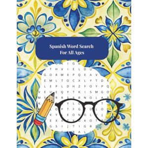 Tudor, Lidia Spanish Word Search for All Ages: Fun and Educational Puzzles: 100 Engaging Word Searches to Learn Spanish Vocabulary, Improve Memory, and Enjoy Hours of Brain-Boosting Fun Tudor, Lidia Spanish Word Search for All Ages: Fun and Educational Puzzles: 100 Engaging Word Searches to Learn Spanish Vocabulary, Improve Memory, and Enjoy Hours of Brain-Boosting Fun