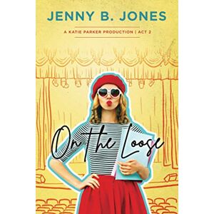 Jones, Jenny B. On the Loose: Volume 2 (A Katie Parker Production) Jones, Jenny B. On the Loose: Volume 2 (A Katie Parker Production)