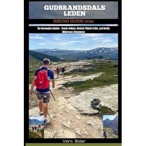 Bolar, Vero GUDBRANDSDALSLEDEN HIKING GUIDE 2026: The Norwegian Camino – Scenic Valleys, Historic Pilgrim Paths, and Nordic Wilderness Adventures: 13 (DESTINATION ... FOR DIFFERENT COUNTRY AROUND THE GLOBAL) Bolar, Vero GUDBRANDSDALSLEDEN HIKING GUIDE 2026: The Norwegian Camino – Scenic Valleys, Historic Pilgrim Paths, and Nordic Wilderness Adventures: 13 (DESTINATION ... FOR DIFFERENT COUNTRY AROUND THE GLOBAL)