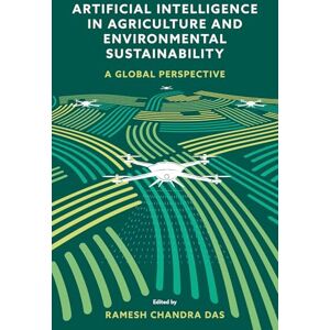 Artificial Intelligence in Agriculture and Environmental Sustainability: A Global Perspective Artificial Intelligence in Agriculture and Environmental Sustainability: A Global Perspective