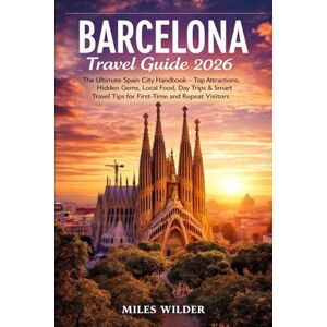WILDER, MILES Barcelona Travel Guide 2026: The Ultimate Spain City Handbook – Top Attractions, Hidden Gems, Local Food, Day Trips & Smart Travel Tips for First-Time and Repeat Visitors (TRAILBLAZERS SERIES) WILDER, MILES Barcelona Travel Guide 2026: The Ultimate Spain City Handbook – Top Attractions, Hidden Gems, Local Food, Day Trips & Smart Travel Tips for First-Time and Repeat Visitors (TRAILBLAZERS SERIES)