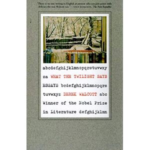 Walcott, Derek WHAT THE TWILIGHT SAYS PB: Essays Walcott, Derek WHAT THE TWILIGHT SAYS PB: Essays