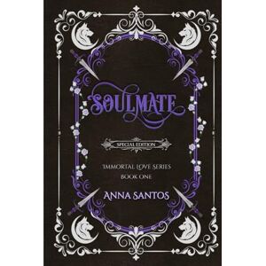 Santos, Anna Soulmate: A Paranormal Vampire Romance (Immortal Love Series) Santos, Anna Soulmate: A Paranormal Vampire Romance (Immortal Love Series)