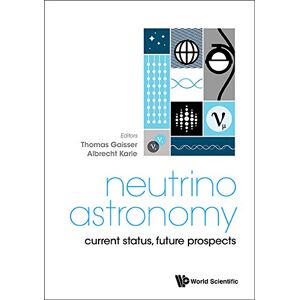 World Scientific Neutrino Astronomy: Current Status, Future Prospects World Scientific Neutrino Astronomy: Current Status, Future Prospects