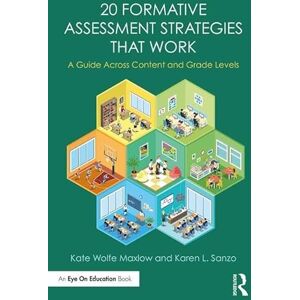 Maxlow, Kate Wolfe 20 Formative Assessment Strategies that Work: A Guide Across Content and Grade Levels Maxlow, Kate Wolfe 20 Formative Assessment Strategies that Work: A Guide Across Content and Grade Levels