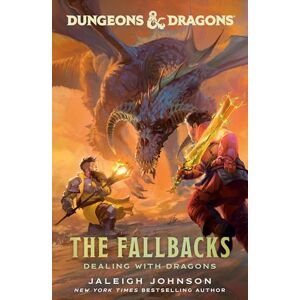 Johnson, Jaleigh Dungeons & Dragons: The Fallbacks: Dealing with Dragons Johnson, Jaleigh Dungeons & Dragons: The Fallbacks: Dealing with Dragons