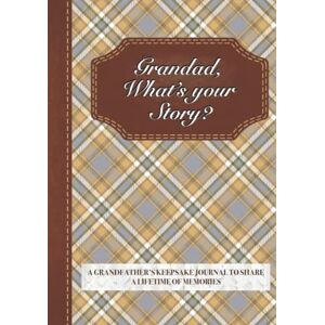 Publishing, Eternelle Love Grandad, What’s Your Story?: A Grandfather’s Keepsake Journal to Share a Lifetime of Memories Grandfather's Give and Get Back Book Brown Publishing, Eternelle Love Grandad, What’s Your Story?: A Grandfather’s Keepsake Journal to Share a Lifetime of Memories Grandfather's Give and Get Back Book Brown