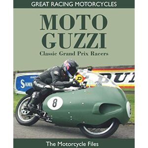 Cathcart, Alan MOTO GUZZI CLASSIC GRAND PRIX RACERS: SPECIAL COLOUR EDITION Cathcart, Alan MOTO GUZZI CLASSIC GRAND PRIX RACERS: SPECIAL COLOUR EDITION