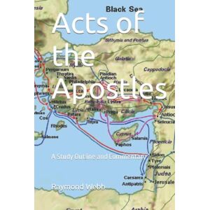Webb, Raymond Acts of the Apostles: A Study Outline and Commentary (Bible Books) Webb, Raymond Acts of the Apostles: A Study Outline and Commentary (Bible Books)